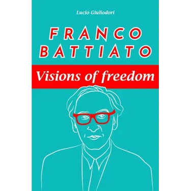 Franco Battiato: visions of freedom.