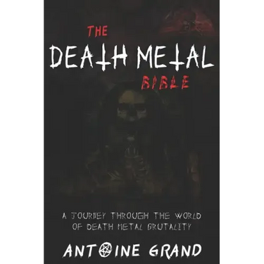 The Death Metal Bible: A Journey Through the World of Death Metal Brutality
