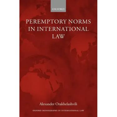 Peremptory Norms in International Law Oxford Monographs in International Law