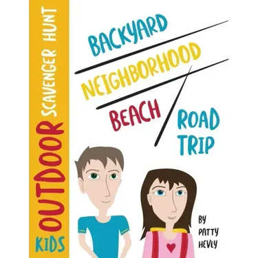 Kids Outdoor Scavenger Hunt: Backyard, Neighborhood, Beach and Road Trip