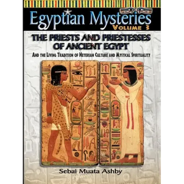EGYPTIAN MYSTERIES VOL. 3 The Priests and Priestesses of Ancient Egypt