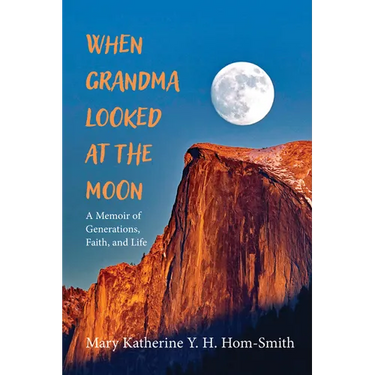 When Grandma Looked at the Moon: A Memoir of Generations, Faith, and Life