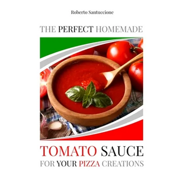 The Perfect Homemade Tomato Sauce for Your Pizza Creations: Ingredients, Recipes and Detailed Procedure