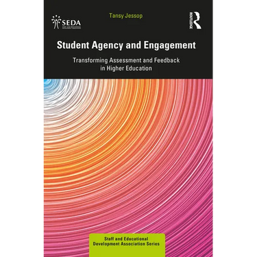 Student Agency and Engagement: Transforming Assessment and Feedback in Higher Education