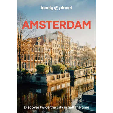 Lonely Planet Pocket Amsterdam: Discover Twice the City in Half the Time Top Sights Maps & Walking Tours Covers Rijksmuseum, Vondelpark, Anne Frank Ho