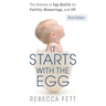 It Starts with the Egg: The Science of Egg Quality for Fertility, Miscarriage, and IVF (Third Edition)