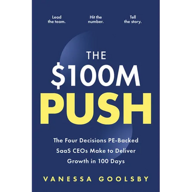 The $100m Push: The Four Decisions Pe-Backed Saas Ceos Make to Deliver Growth in 100 Days