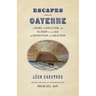 Escapes from Cayenne: A Story of Socialism and Slavery in an Age of Revolution and Reaction