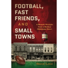 Football, Fast Friends, and Small Towns: A Memoir Straight from a Broken Oklahoma Heart