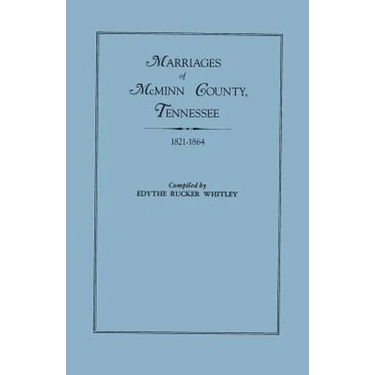 Marriages of McMinn County, Tennessee, 1821-1864
