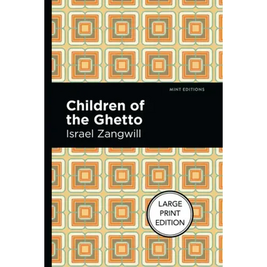 Children of the Ghetto: Large Print Edition - A Study of a Peculiar People