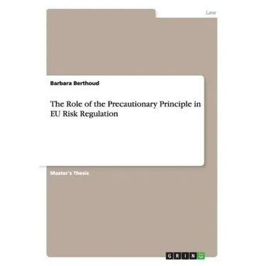 The Role of the Precautionary Principle in EU Risk Regulation