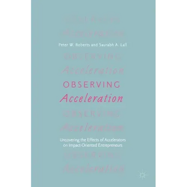 Observing Acceleration: Uncovering the Effects of Accelerators on Impact-Oriented Entrepreneurs