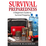 Survival Preparedness: A Beginners Guide to Survival Prepping