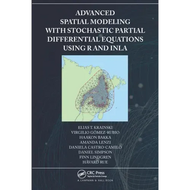 Advanced Spatial Modeling with Stochastic Partial Differential Equations Using R and INLA