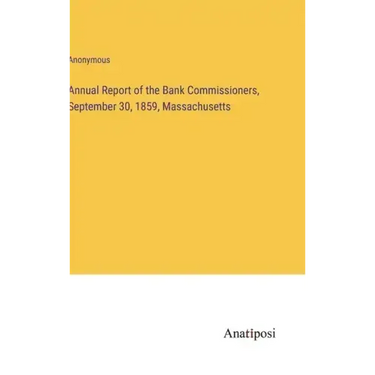 Annual Report of the Bank Commissioners, September 30, 1859, Massachusetts