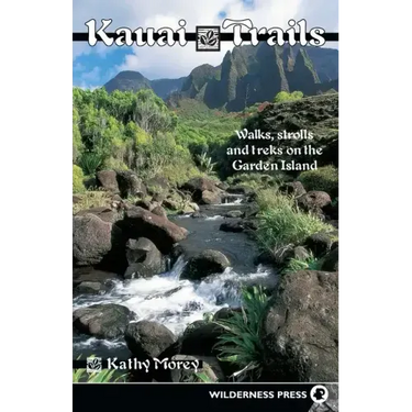 Kauai Trails: Walks Strolls and Treks on the Garden Island