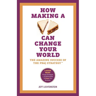 How Making a Sandwich Can Change Your World: The Amazing Success of the PB&J Strategy