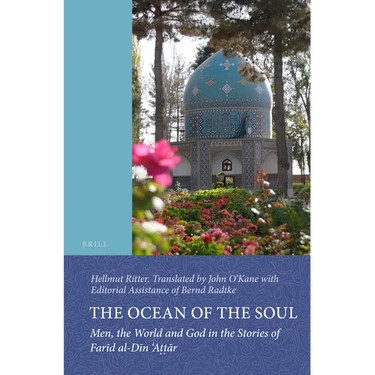 The Ocean of the Soul: Men, the World and God in the Stories of Farīd Al-Dīn 'Aṭṭār