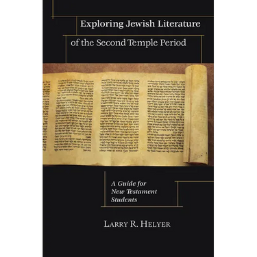 Exploring Jewish Literature of the Second Temple Period: A Guide for New Testament Students