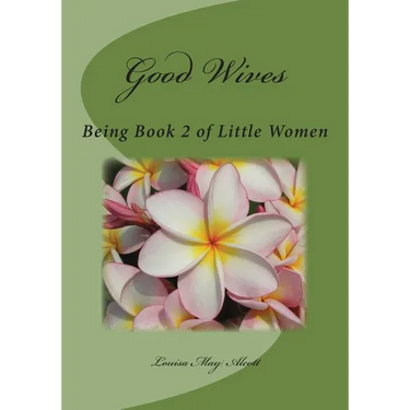 Good Wives: Being Book 2 of Little Women