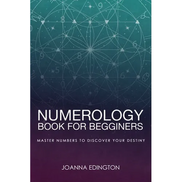 Numerology Book for Beginners: Master Numbers To Discover Your Destiny