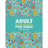 Adult Coloring Books For Girls: Detailed Designs: Advanced Coloring Pages For Older Girls & Teenagers; Zendoodle Flowers, Butterflies, Hearts, Mandala