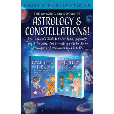 The Amazing Kid's Book of Astrology & Constellations!: The Beginner's Guide to Outer Space, Legendary Tales of the Stars, Plus Interesting Facts for J