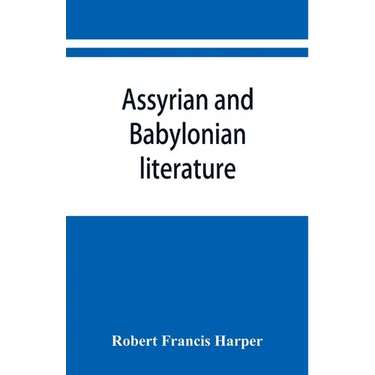 Assyrian and Babylonian literature; selected translations