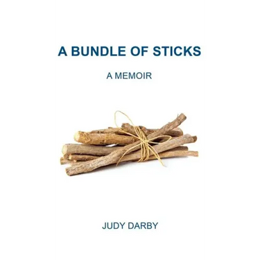 A Bundle of Sticks: A Memoir