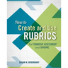 How to Create and Use Rubrics for Formative Assessment and Grading