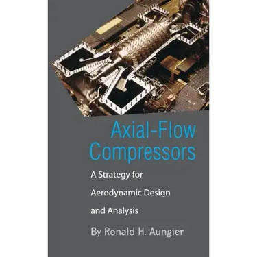 Axial-Flow Compressors: A Strategy for Aerodynamic Design and Analysis