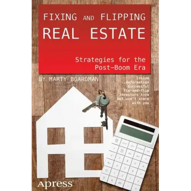 Fixing and Flipping Real Estate: Strategies for the Post-Boom Era