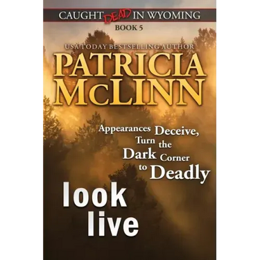 Look Live (Caught Dead in Wyoming, Book 5)