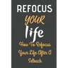 Refocus Your Life: How To Refocus Your Life After A Setback