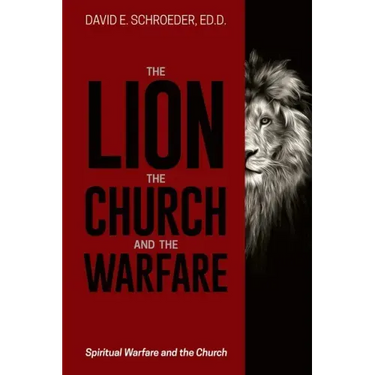 The Lion, the Church, and the Warfare: Spiritual Warfare and the Church