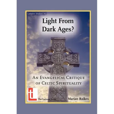 Light from Dark Ages? An Evangelical Critique of Celtic Spirituality