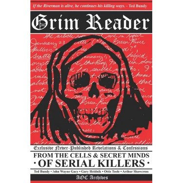 Grim Reader: Revelations & Confessions from the Cells & Secret Minds of Serial Killers