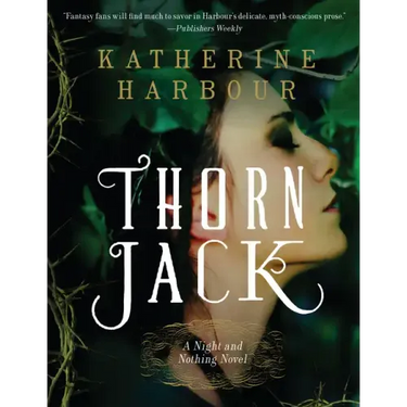 Thorn Jack: A Night and Nothing Novel