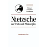 Nietzsche on Truth and Philosophy