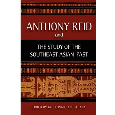 Anthony Reid and the Study of the Southeast Asian Past