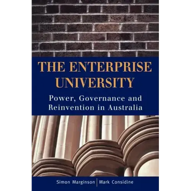 The Enterprise University: Power, Governance and Reinvention in Australia