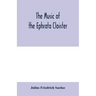 The music of the Ephrata cloister: also Conrad Beissel's treatise on music as set forth in a preface to the "Turtel Taube" of 1747, amplified with fac