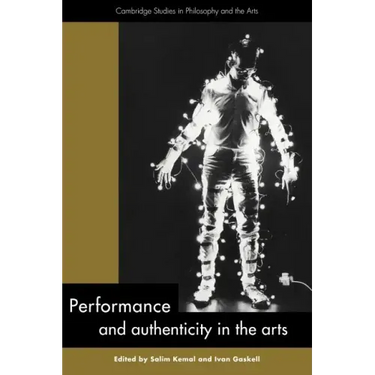 Performance and Authenticity in the Arts