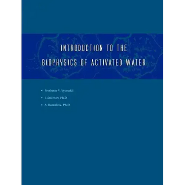 Introduction to the Biophysics of Activated Water