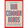 Our Common Bonds: Using What Americans Share to Help Bridge the Partisan Divide