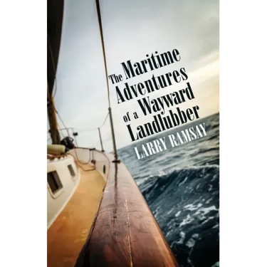 The Maritime Adventures of a Wayward Landlubber