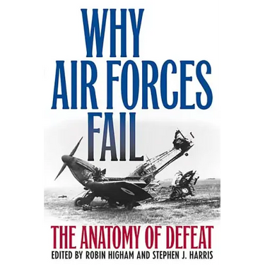 Why Air Forces Fail: The Anatomy of Defeat