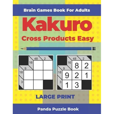 Brain Games Book For Adults - Kakuro Cross Products Easy - Large Print: 200 Mind Teaser Puzzles For Adults