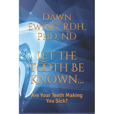 Let the TOOTH Be Known...: Are Your Teeth Making You Sick?